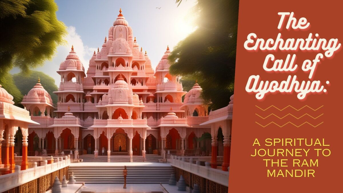 the enchanting call of ayodhya a spiritual journey to the ram mandir